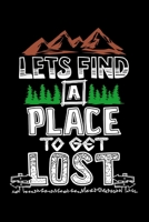 Let's Find a Place to Get Lost 120 Pages DINA5 : Camping Notebook Holiday Adventure Time Jorunal Book 120 Pages DINA15 1658970659 Book Cover