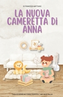 La Nuova Cameretta Di Anna: Aiuta la tua bimba a vivere il cambio casa con entusiasmo e sicurezza B0F2494NW5 Book Cover