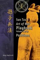 Volume 1: Sun Tzu's Art of War Playbook: Positions 1929194765 Book Cover