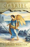 Gabriel: Communicating with the Archangel for Inspiration & Reconciliation 0738706418 Book Cover