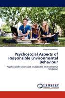 Psychosocial Aspects of Responsible Environmental Behaviour: Psychosocial Factors and Responsible Environmental Behaviour 384840267X Book Cover