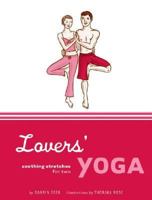 Lovers' Yoga: Soothing Stretches for Two 0811847306 Book Cover