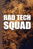 Rad Tech Squad: Radiology Graduate Journal Notebook for Notes or Journaling also Clinical Studies for Students 172550328X Book Cover