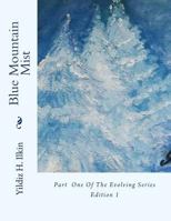 Blue Mountain Mist: --Part of the Evolving Series-- 1537093657 Book Cover
