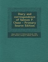 Diary and Correspondence of Salmon P. Chase 1016433689 Book Cover