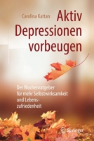 Aktiv Depressionen vorbeugen: Der Wochenratgeber für mehr Selbstwirksamkeit und Lebenszufriedenheit 3662584794 Book Cover