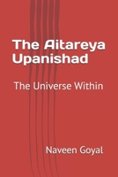 The Aitareya Upanishad: The Universe Within (The Essence of Vedanta: Ten Principal Upanishads for Seekers) B0FS6866DR Book Cover