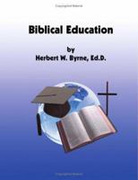 Biblical Education: A Bible Study Guide 1412007577 Book Cover