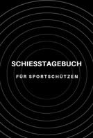 Schiesstagebuch für Sportschützen: Schussbücher | Jagdtagebuch A5, Jägertagebuch & Jagdbuch (German Edition) 1693722925 Book Cover