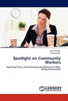 Spotlight on Community Workers: Exploring Stress and Evaluating the Effects of a Well-Being Intervention 3845410523 Book Cover