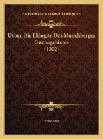 Ueber Die Eklogite Des Munchberger Gneissgebietes (1902) 1160286833 Book Cover