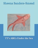 TT's ABCs Under the Sea 1713313693 Book Cover