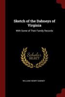 Sketch of the Dabneys of Virginia: With Some of Their Family Records 0344092879 Book Cover