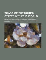 Trade of the United States with the World 1148640169 Book Cover