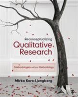 Reconceptualizing Qualitative Research: Methodologies without Methodology 1483351718 Book Cover