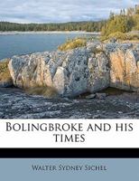 Bolingbroke and His Times; Volume 2 1144036445 Book Cover