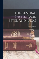 The General Epistles Jame Peter and Judas - Primary Source Edition 1018610502 Book Cover