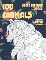 Adult Coloring Books - 100 Animals - Amazing Patterns Mandala and Relaxing B08WJY6D9X Book Cover