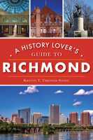 A History Lover's Guide to Richmond 1467142174 Book Cover