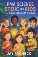 PMA Science Stoic for Kids: Feel Brave and Live with Gratitude 8284850125 Book Cover