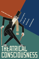 Theatrical Consciousness: The Actor's Mind in Russian Modernism 0810148447 Book Cover