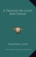 A Treatise On Light And Vision 1377581055 Book Cover