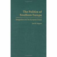 The Politics of Southern Europe (SAGE Politics Texts series) 0275977870 Book Cover