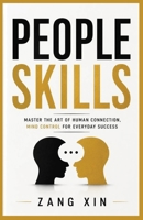 PEOPLE SKILLS: Master the Art of Human Connection, Mind Control for Everyday Success B0H7JVHR5D Book Cover