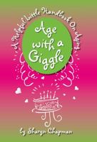 Age with a Giggle, a Helpful Little Handbook on Aging 1938135520 Book Cover