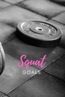 Squat Goals: Maximize your Fitness with Fitness Goal Tracker 1688807039 Book Cover