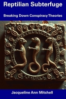 Reptilian Subterfuge: Breaking Down Conspiracy Theories B0DW3D8NCC Book Cover