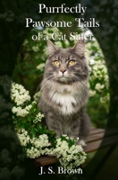 Purrfectly Pawsome: Tailes From A Cat Sitter 1068619554 Book Cover
