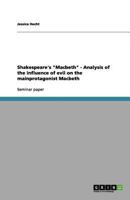 Shakespeare's "Macbeth" - Analysis of the influence of evil on the mainprotagonist Macbeth 365616858X Book Cover