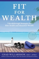 Fit for Wealth: 7 Breakthrough Strategies for Elite Health and Abundant Wealth B0CL5HWW42 Book Cover