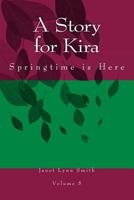 A Story for Kira: Springtime is Here 149753206X Book Cover