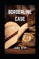 Borderline Case: A Bobby Olsen Adventure B08B35XHWT Book Cover