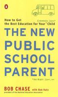 The New Public School Parent: How to Get the Best Education for Your Elementary School Child 0142001368 Book Cover