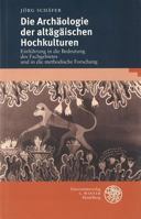 Die Archaologie Der Altagaischen Hochkulturen: Einfuhrung in Die Bedeutung Des Fachgebietes Und in Die Methodische Forschung 3825306011 Book Cover
