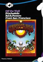 Off the Wall: Psychedelic Rock Posters from San Francisco 0500285543 Book Cover