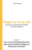 Car c'est à toi qu'appartiennent, dans tous les siècles, le règne, la puissance et la gloire: Papa tu m'as dit 2493947061 Book Cover