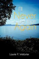 I'll Never Do That Again 1438914962 Book Cover