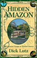 The Hidden Amazon: The Greatest Voyage in Natural History 0931625335 Book Cover