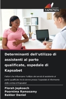 Determinanti dell'utilizzo di assistenti al parto qualificate, ospedale di Kapsabet (Italian Edition) 6209848508 Book Cover