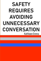 Safety Requires Avoiding Unnecessary Conversation 0578218518 Book Cover