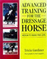 Advanced Training for the Dressage Horse: Medium to Grand Prix Level 070637147X Book Cover