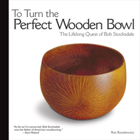 To Turn the Perfect Wooden Bowl: The Lifelong Quest of Bob Stocksdale 1565233883 Book Cover