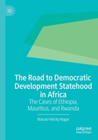 The Road to Democratic Development Statehood in Africa: The Cases of Ethiopia, Mauritius, and Rwanda 3030735222 Book Cover