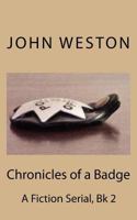Chronicles of a Badge: A Fiction Serial: bk 2 150013256X Book Cover
