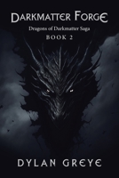 Darkmatter Forge: Dragons of Darkmatter Saga Book 2 B0CL8D4S4N Book Cover