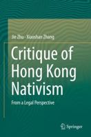 Critique of Hong Kong Nativism: From a Legal Perspective 9811333432 Book Cover